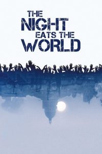 Nonton The Night Eats the World 2018