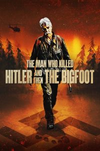 Nonton The Man Who Killed Hitler and Then the Bigfoot 2018