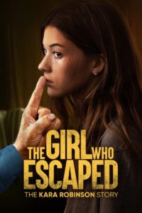 Nonton The Girl Who Escaped: The Kara Robinson Story 2023