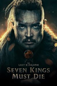Nonton The Last Kingdom: Seven Kings Must Die 2023
