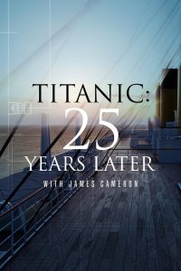 Nonton Titanic: 25 Years Later with James Cameron 2023